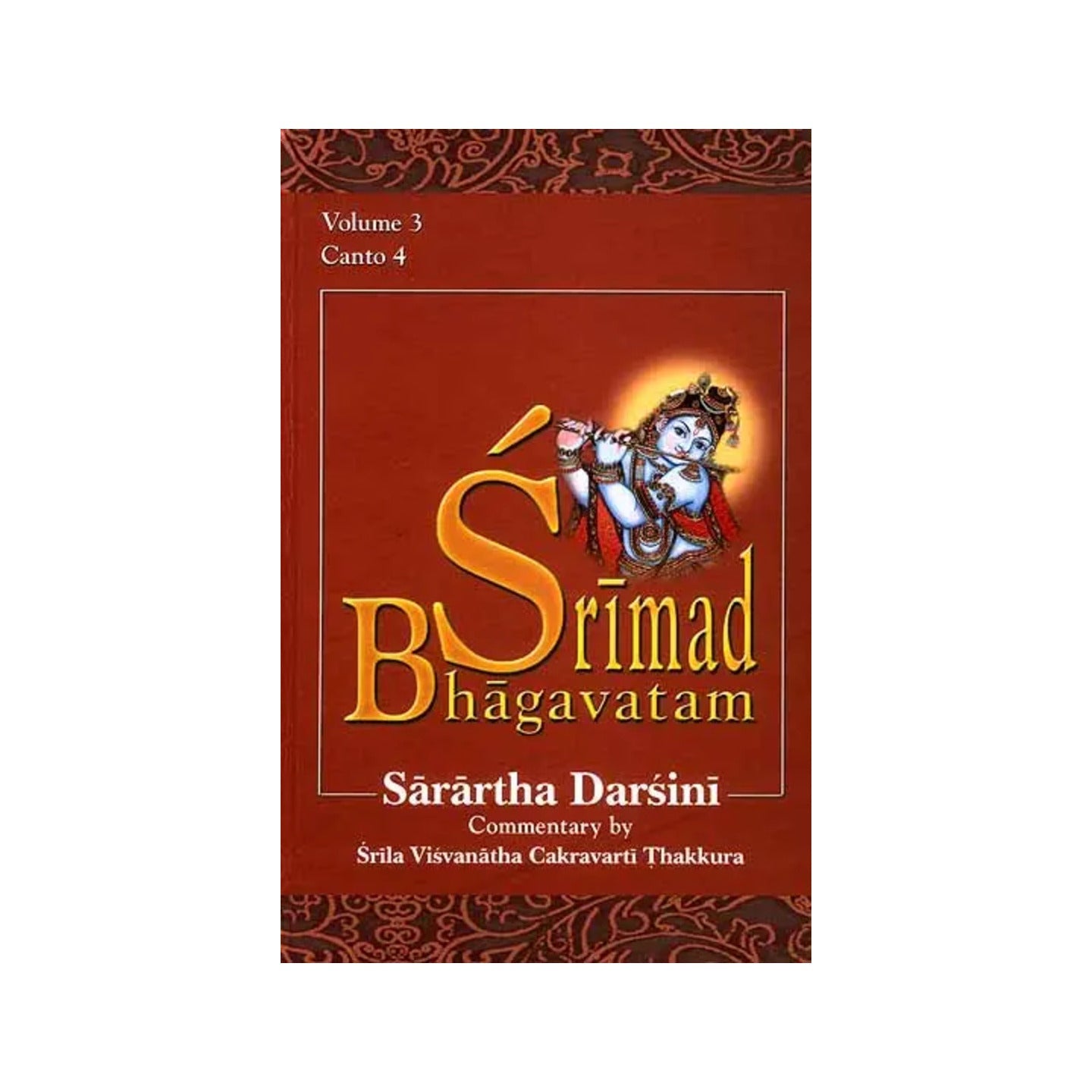 Srimad Bhagavatam Sarartha Darsini (Volume 3 Canto Iv): Of The Commentary Sarartha Darsini By Srila Visvanatha Cakravarti Thakura (Transliteration And English Translation) - Totally Indian