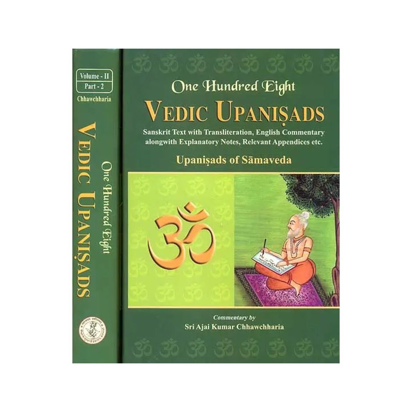 One Hundred Eight Vedic Upanisads (Volume 2: Upanisads Of Samaveda) (Bound In Two Parts) ((Sanskrit Text With Transliteration, English Translation And Commentary Alongwith Explanatory Notes, Relevant - Totally Indian