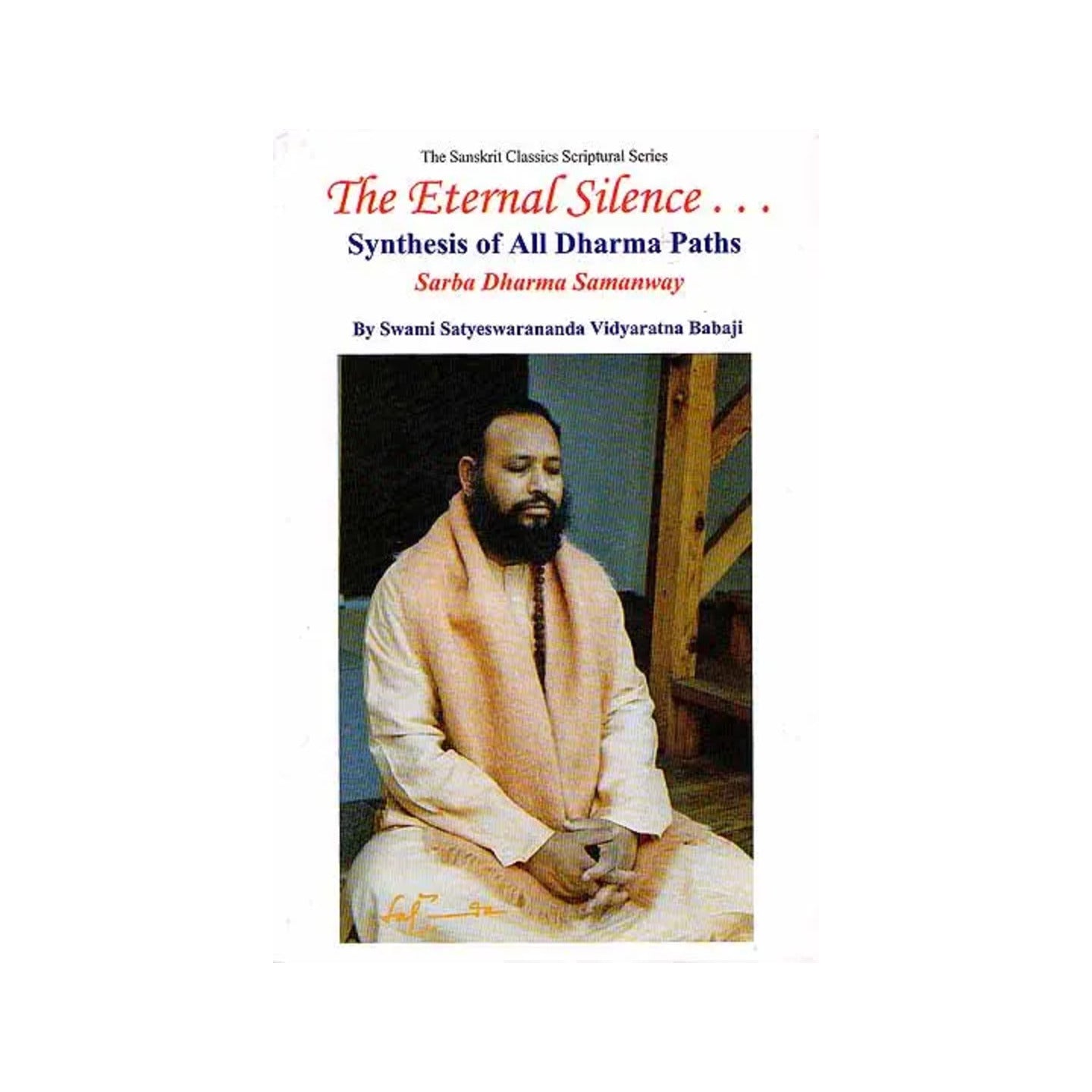 The Eternal Silence... Synthesis Of All Dharma Paths- Sarba Dharma Samanway - Totally Indian