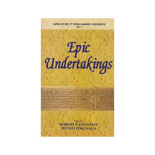 Epic Undertakings:papers Of The 12th World Sanskrit Conference (Vol. 2) - Totally Indian