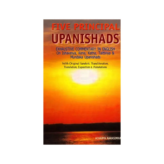 Five Principal Upanishads- Exhaustive Commentary In English On Ishavasya, Kena, Katha, Taittiriya And Mundaka Upanishads (An Old And Rare Book) - Totally Indian