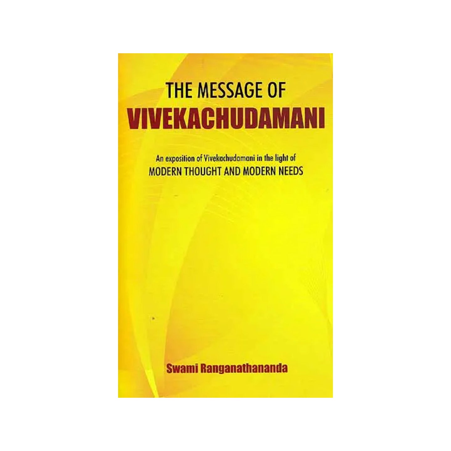 The Message Of Vivekachudamani (An Exposition Of Vivekachudamani In The Light Of Modern Thought And Modern Needs) - Totally Indian