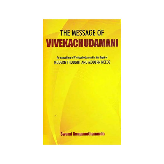 The Message Of Vivekachudamani (An Exposition Of Vivekachudamani In The Light Of Modern Thought And Modern Needs) - Totally Indian