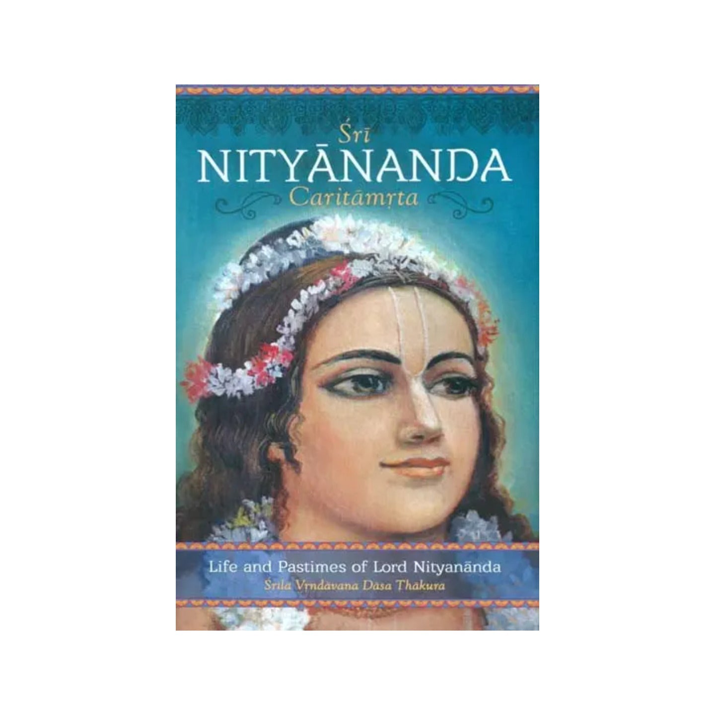 Sri Nityananda Caritamrta - Totally Indian