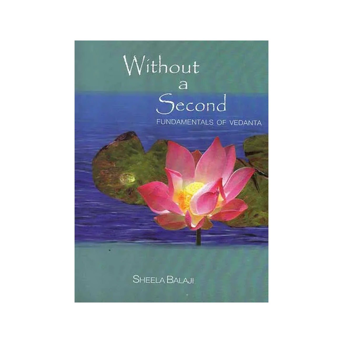 Without A Second (Fundamentals Of Vedanta) - Totally Indian