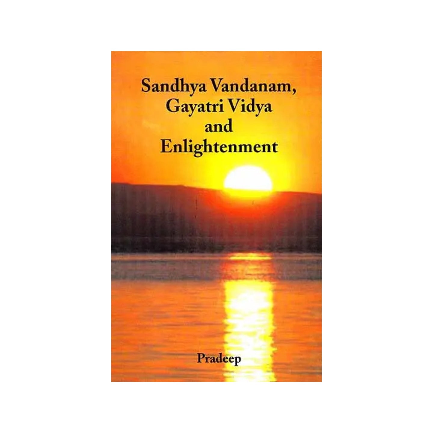 Sandhya Vandanam, Gayatri Vidya And Enlightenment (With Sanskrit Text, Word-to-word Meaning And Detailed Explanation) - Totally Indian