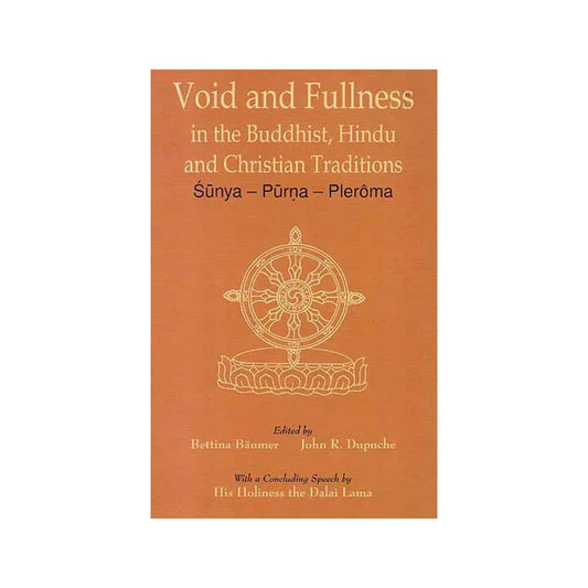 Void And Fullness In The Buddhist, Hindu And Christian Traditions (Sunya – Purna – Pleroma) - Totally Indian