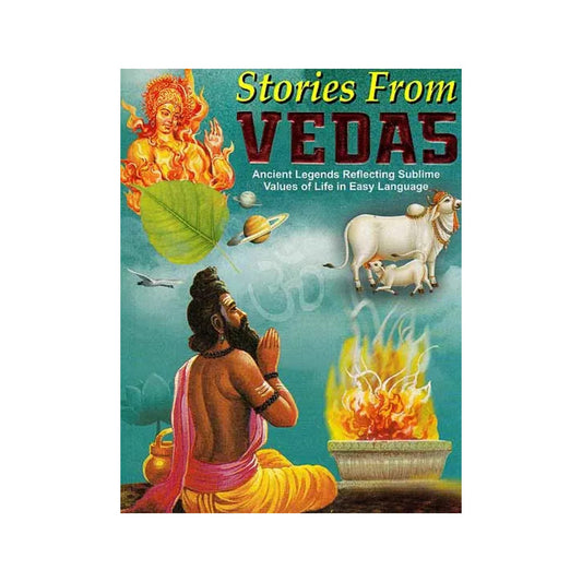 Stories From Vedas - Ancient Legends Reflecting Sublime Values Of Life In Easy Language - Totally Indian