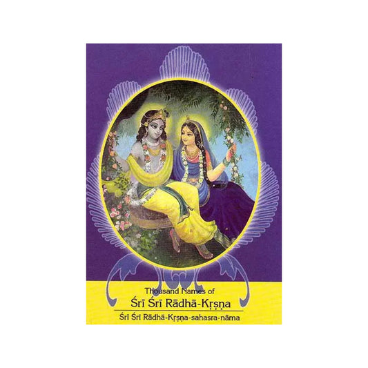 Sri Sri Radha–krsna–sahasra–nama (Thousand Names Of Sri Sri Radha–krsna) - Totally Indian