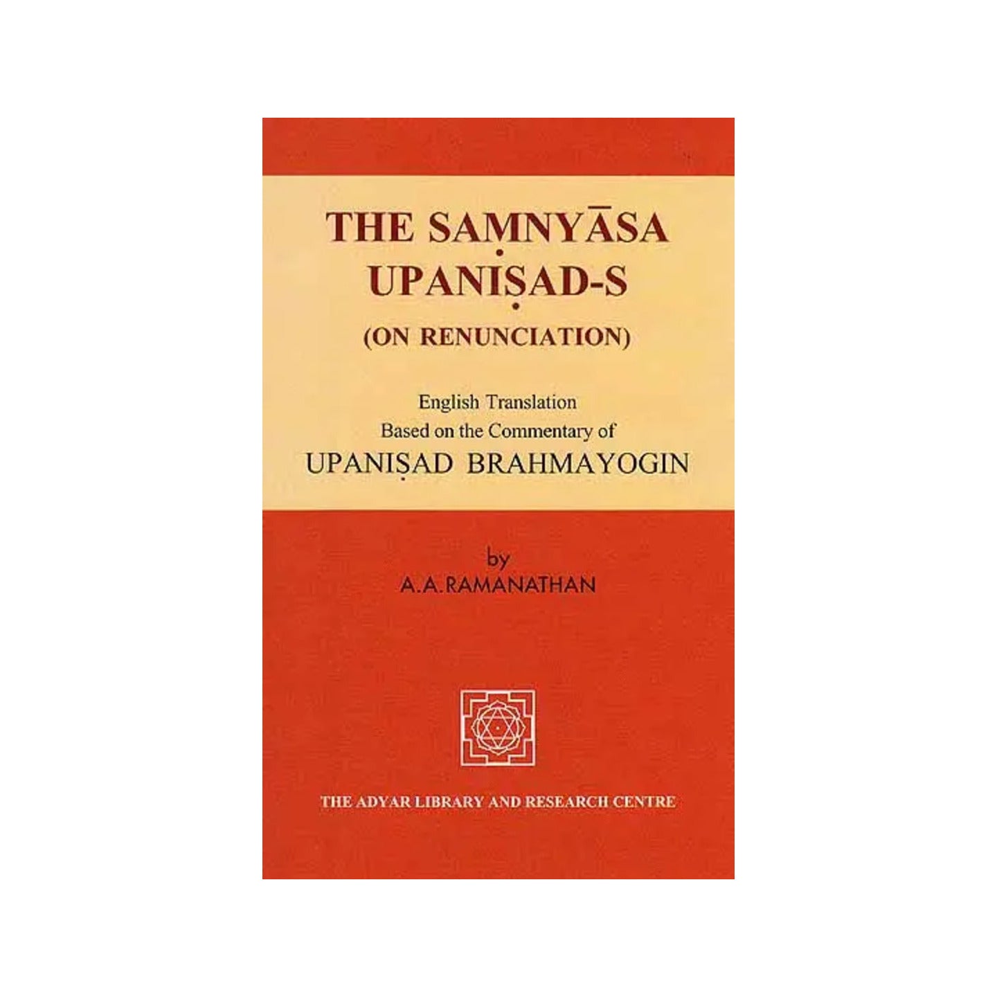 The Samnyasa Upanisad’s (On Renunciation), Based On The Commentary Of Upanisad Brahmayogin - Totally Indian