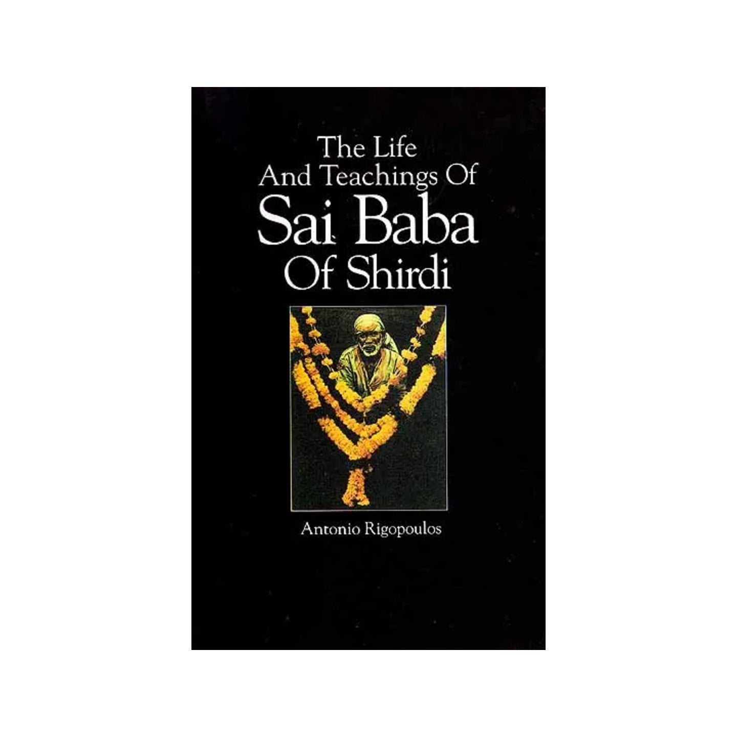 The Life And Teachings Of Sai Baba Of Shirdi - Totally Indian