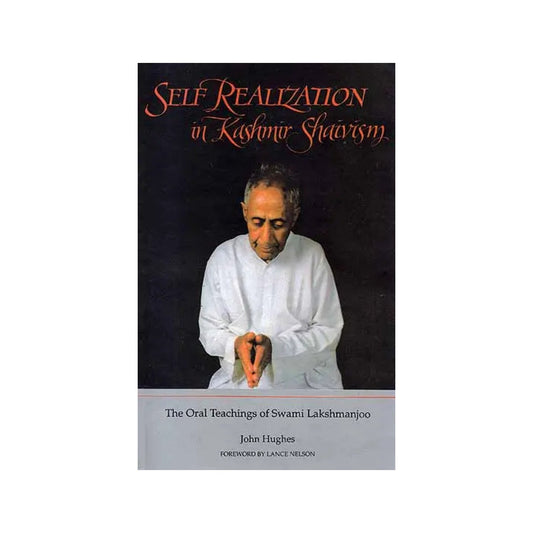 Self Realization In Kashmir Shaivism: The Oral Teachings Of Swami Lakshman Joo - Totally Indian