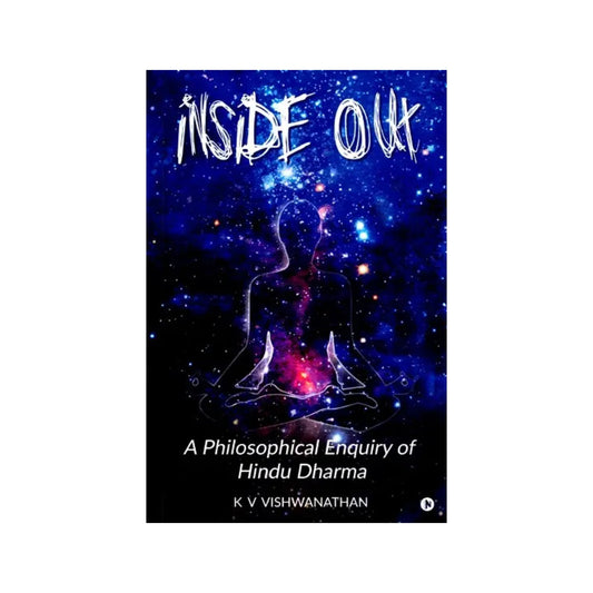 Inside Out: A Philosophical Enquiry Of Hindu Dharma - Totally Indian