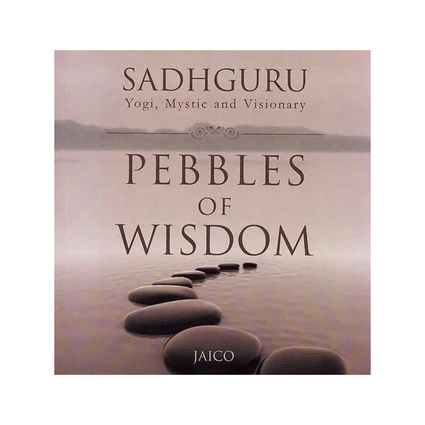 Sadhguru Yogi, Mystic And Visionary Pebbles Of Wisdom - Totally Indian