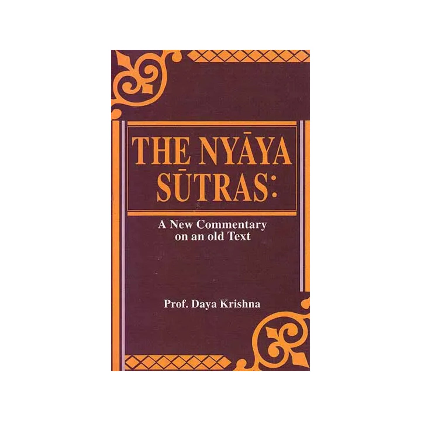 The Nyaya Sutras: A New Commentary On An Old Text - Totally Indian