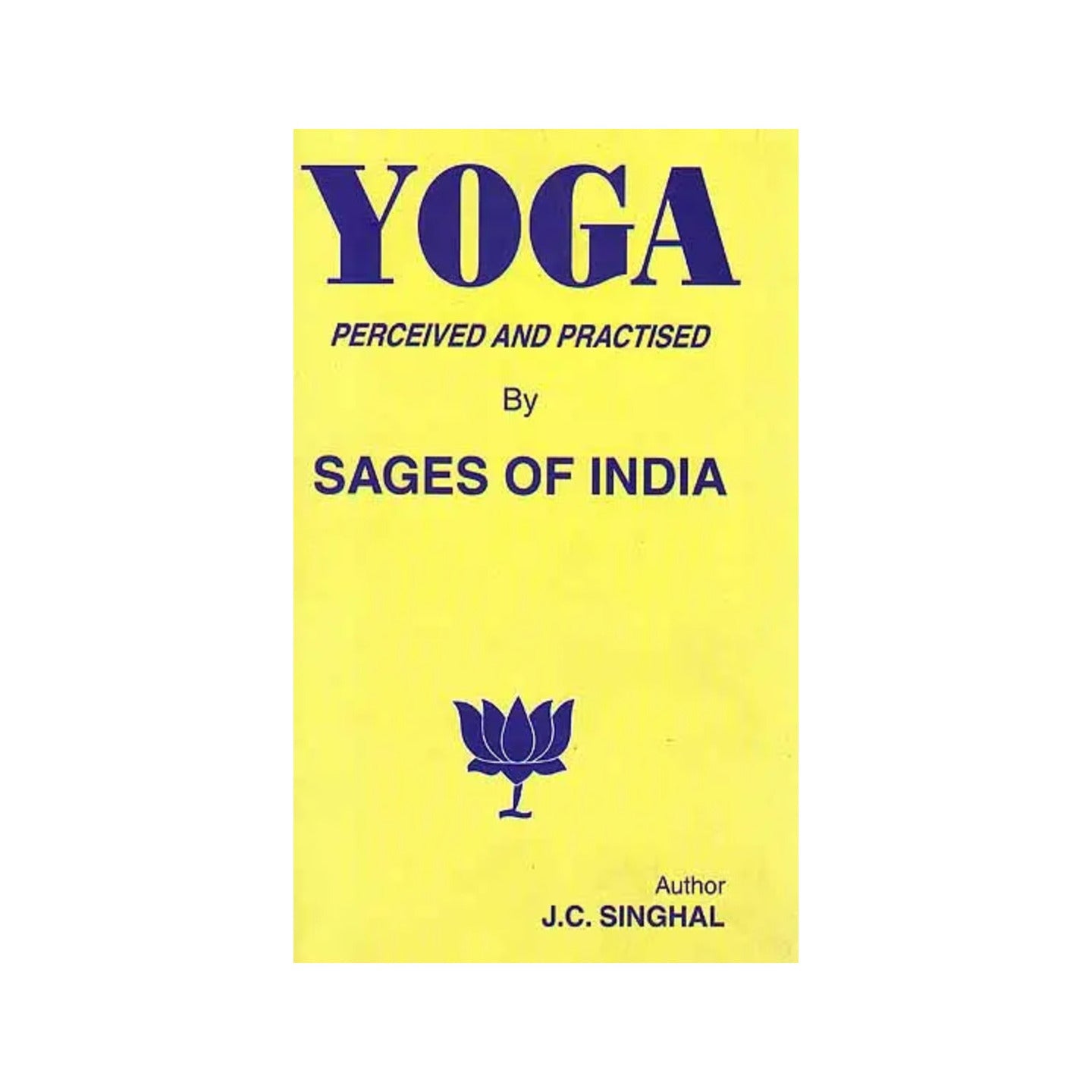 Yoga: Perceived And Practised By Sages Of India - Totally Indian