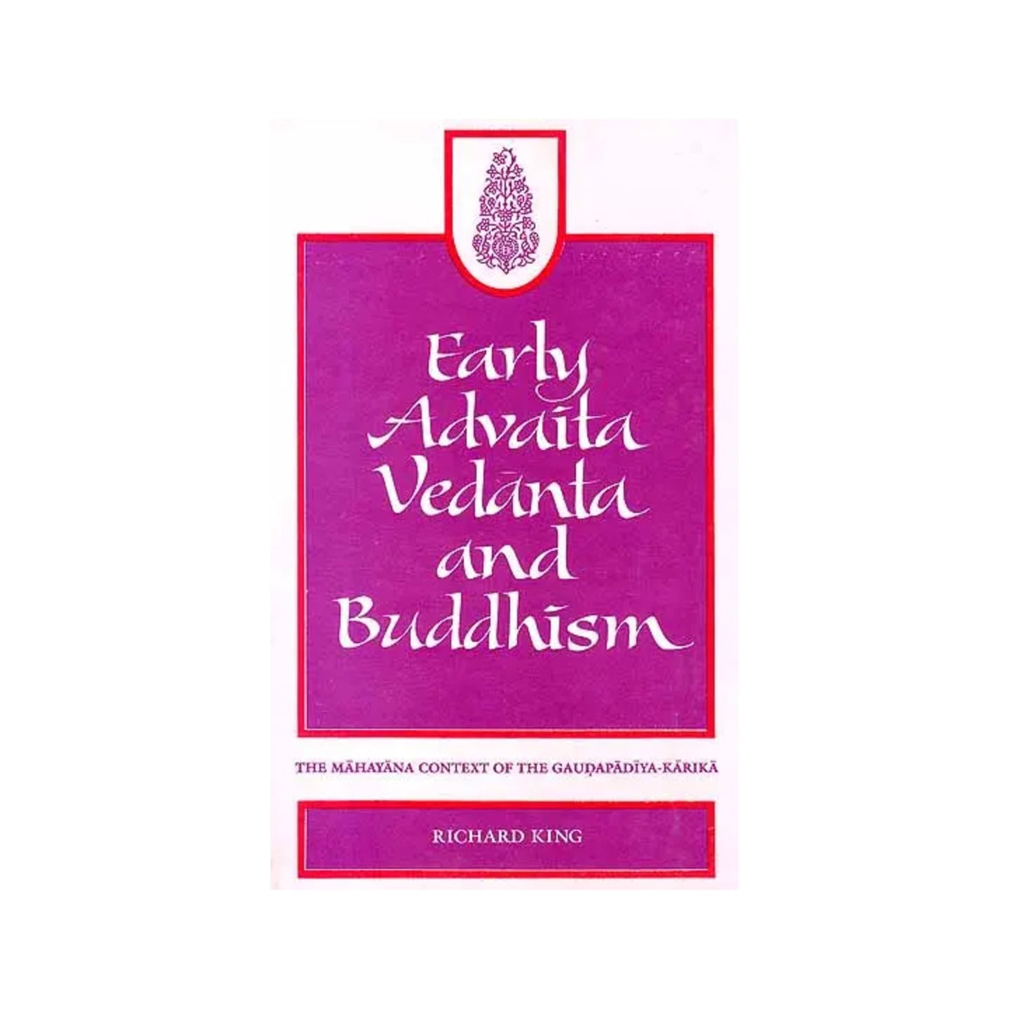 Early Advaita Vedanta And Buddhism (The Mahayana Context Of The Gaudapadiya-karika) - Totally Indian