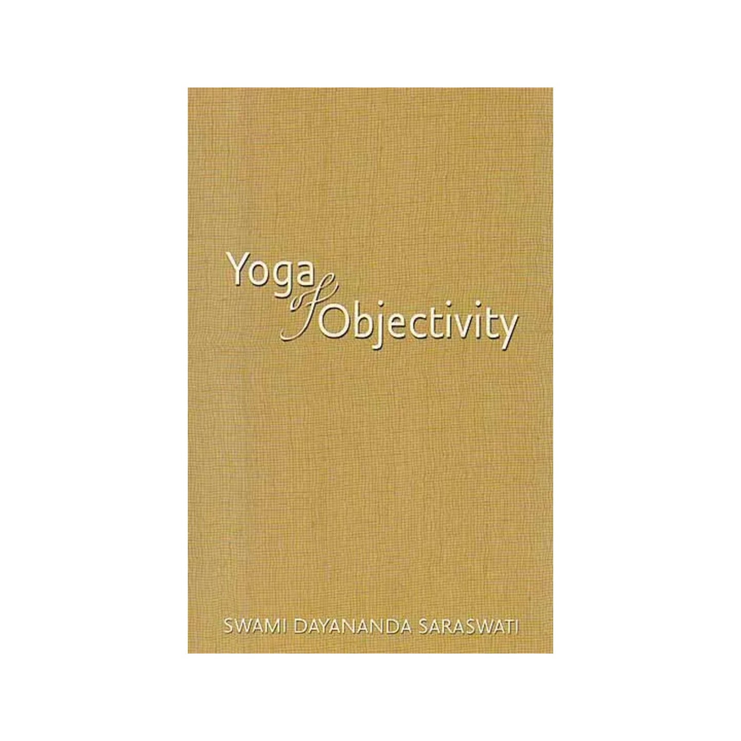 Yoga Of Objectivity - Totally Indian