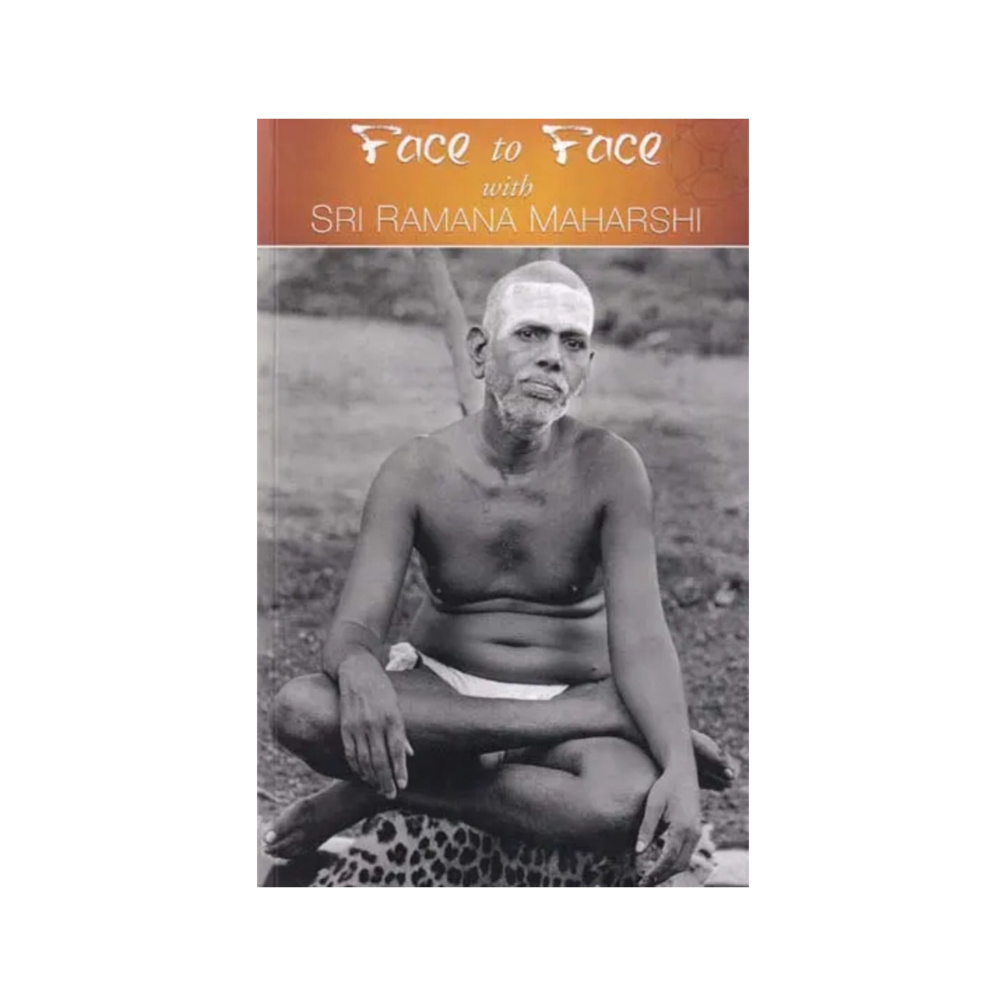 Face To Face With Sri Ramana Maharshi (Enchanting And Uplifting Reminiscences Of 202 Persons) - Totally Indian