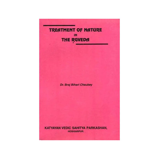 Treatment Of Nature In The Rgveda (A Rare Book) - Totally Indian