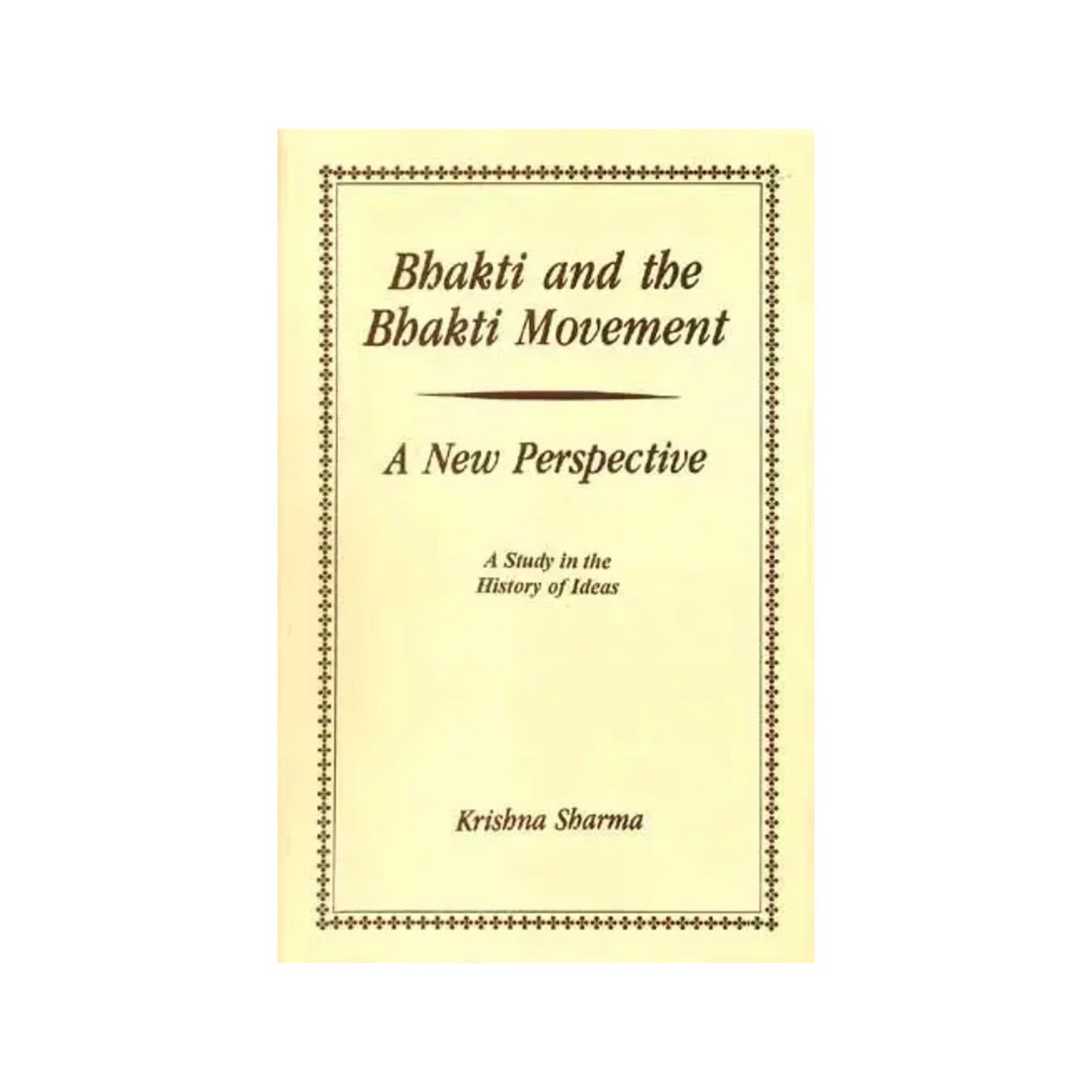 Bhakti And The Bhakti Movement- A New Perspective (A Study In The History Of Ideas) - Totally Indian