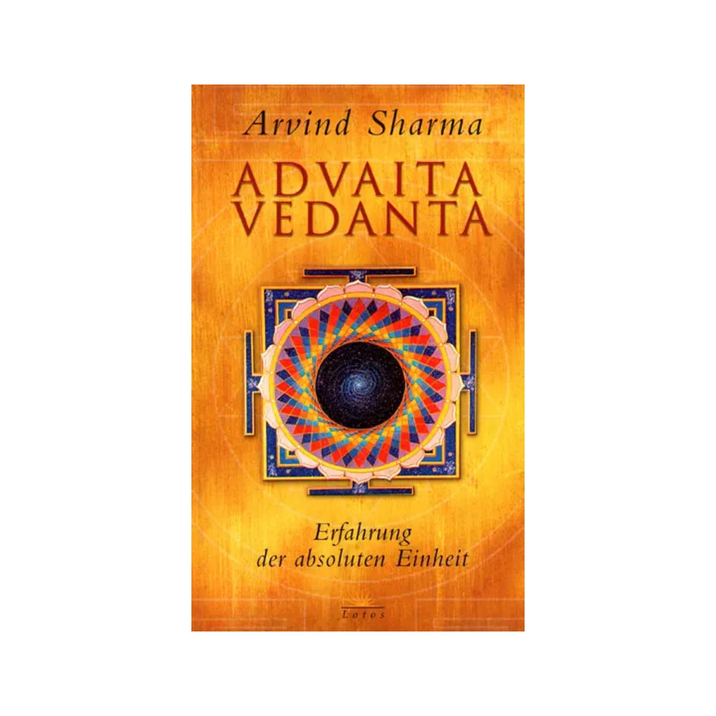 Advaita Vedanta: Erfahrung Der Absoluten Einheit - Advaita Vedanta: - Totally Indian