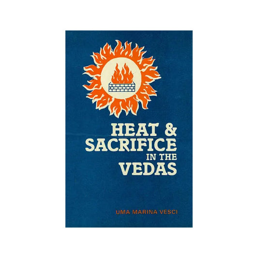 Heat And Sacrifice In The Vedas (An Old Book) - Totally Indian