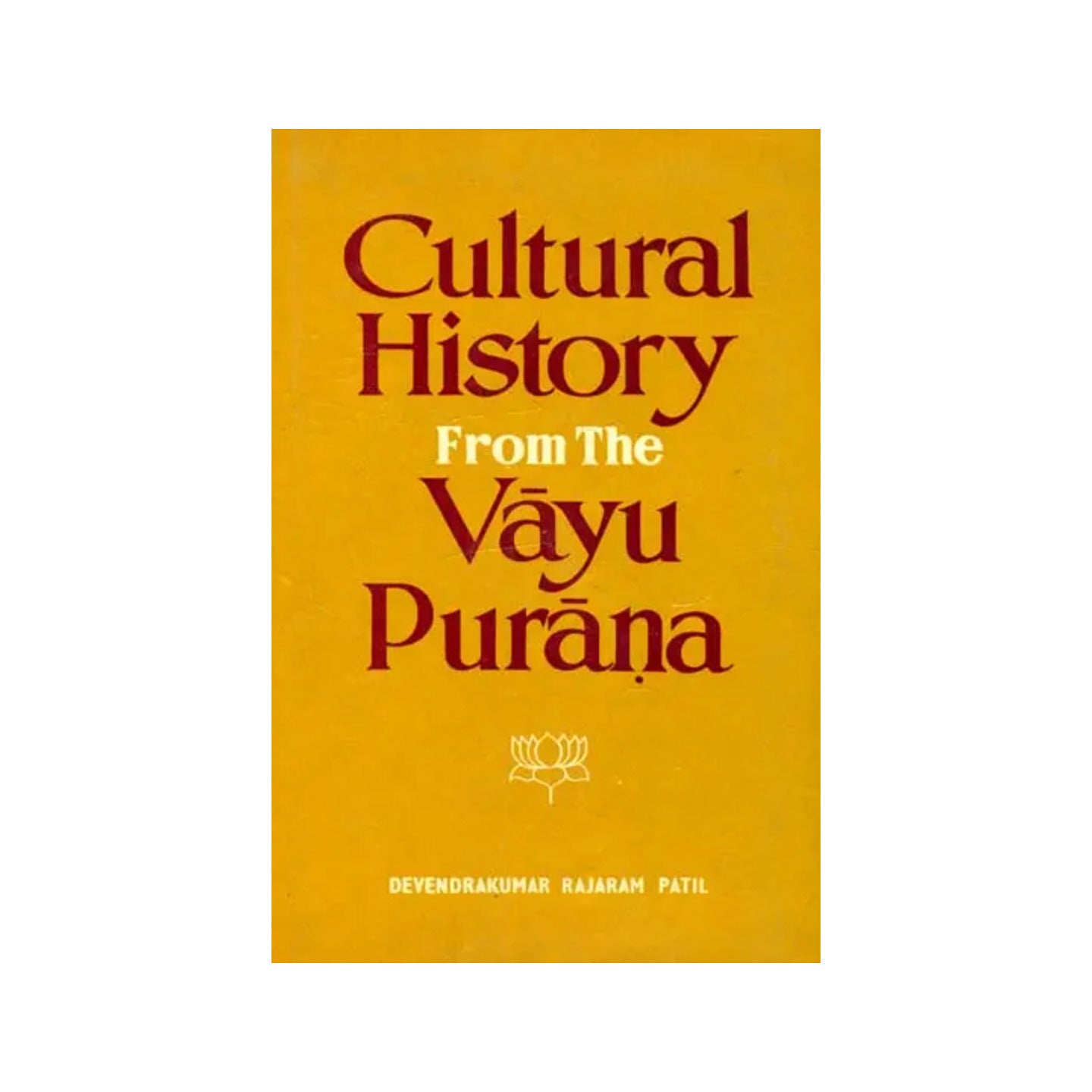 Cultural History From The Vayu Purana (An Old And Rare Book) - Totally Indian