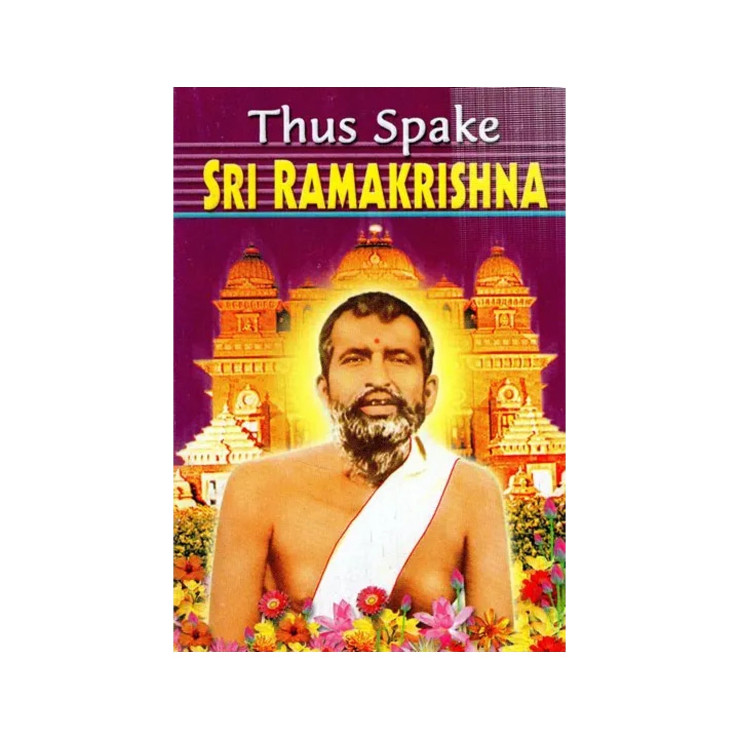 Thus Spake Sri Ramakrishna - Totally Indian