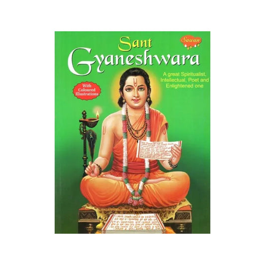 Sant Gyaneshwara: A Great Spiritualist, Intellectual, Poet And Enlightened One (With Coloured Illustrations) - Totally Indian