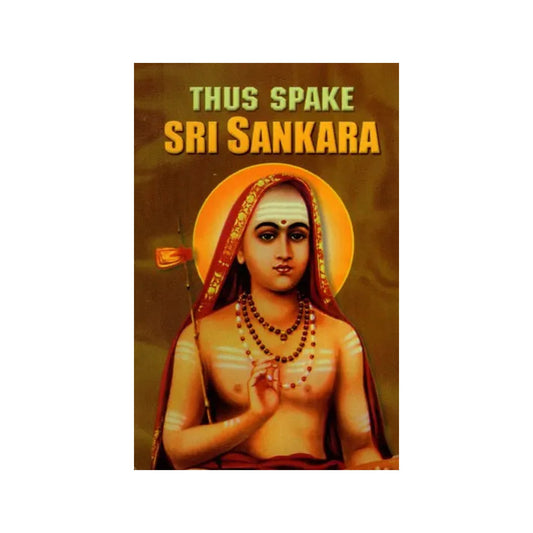 Thus Spake Sri Sankara (Shankaracharya) - Totally Indian