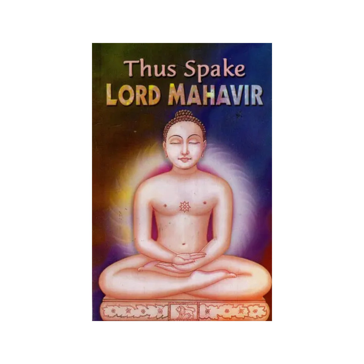 Thus Spake Lord Mahavir - Totally Indian