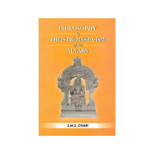 Philosophy And Theistic Mysticism Of The Alvars - Totally Indian