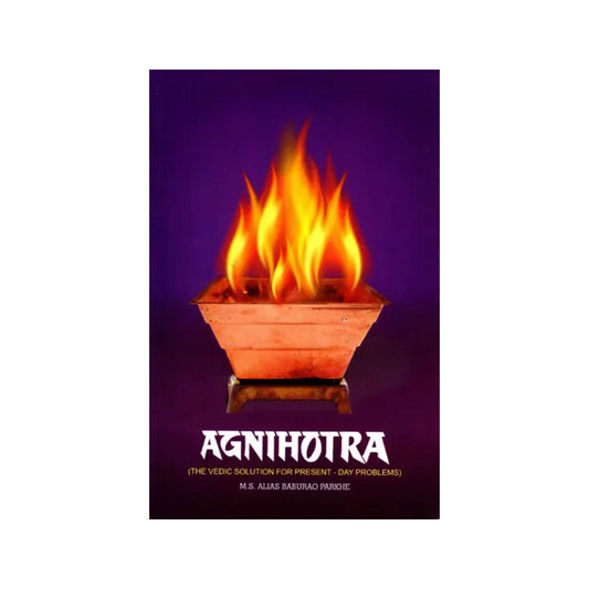 Agnihotra: The Vedic Solution For Present-day Problems - Totally Indian