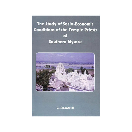 The Study Of Socio-economic Conditions Of The Temple Priests Of Southern Mysore - Totally Indian