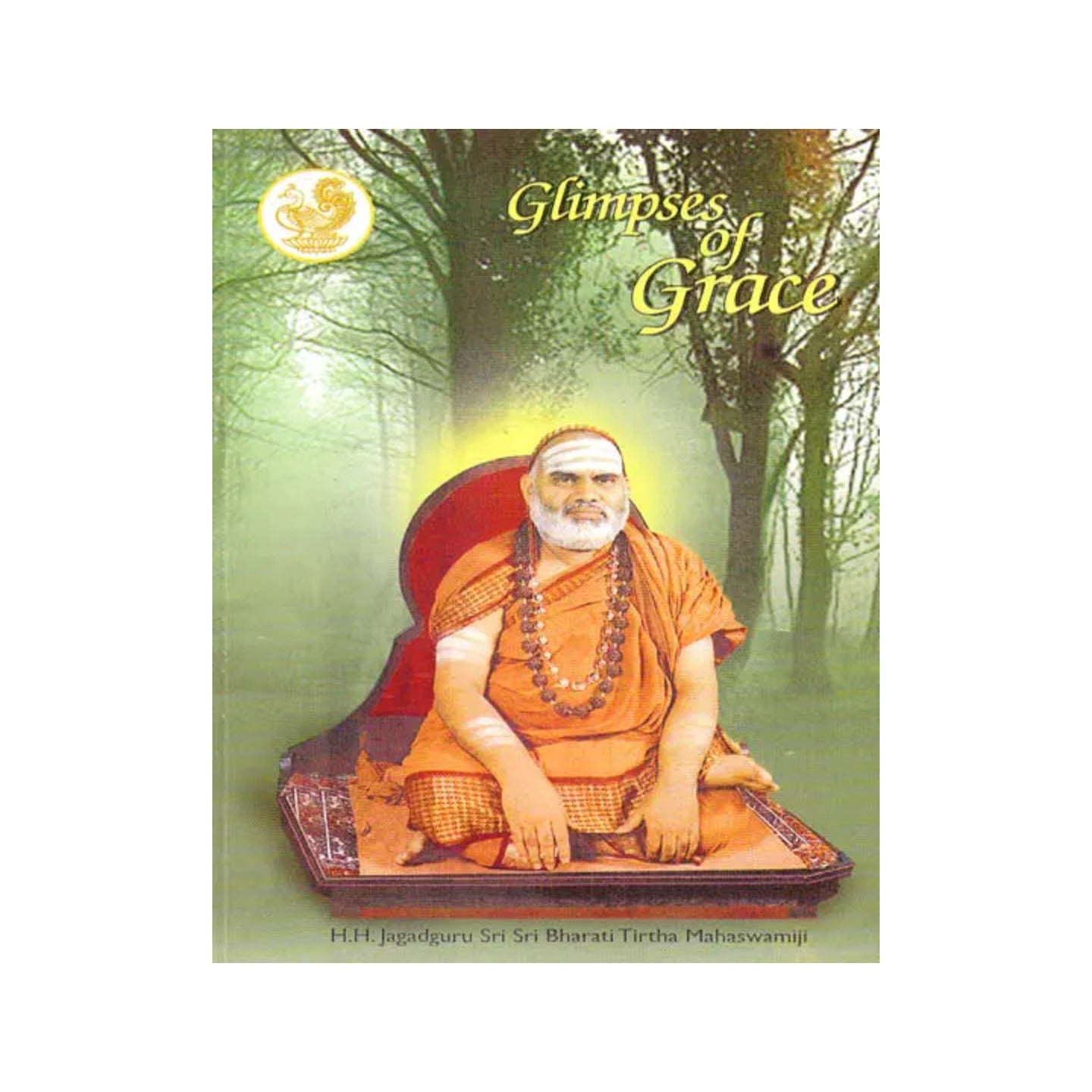 Glimpses Of Grace (Anecdotes About His Holiness Jagadguru Sri Sri Bharati Tirtha Mahaswamiji) - Totally Indian