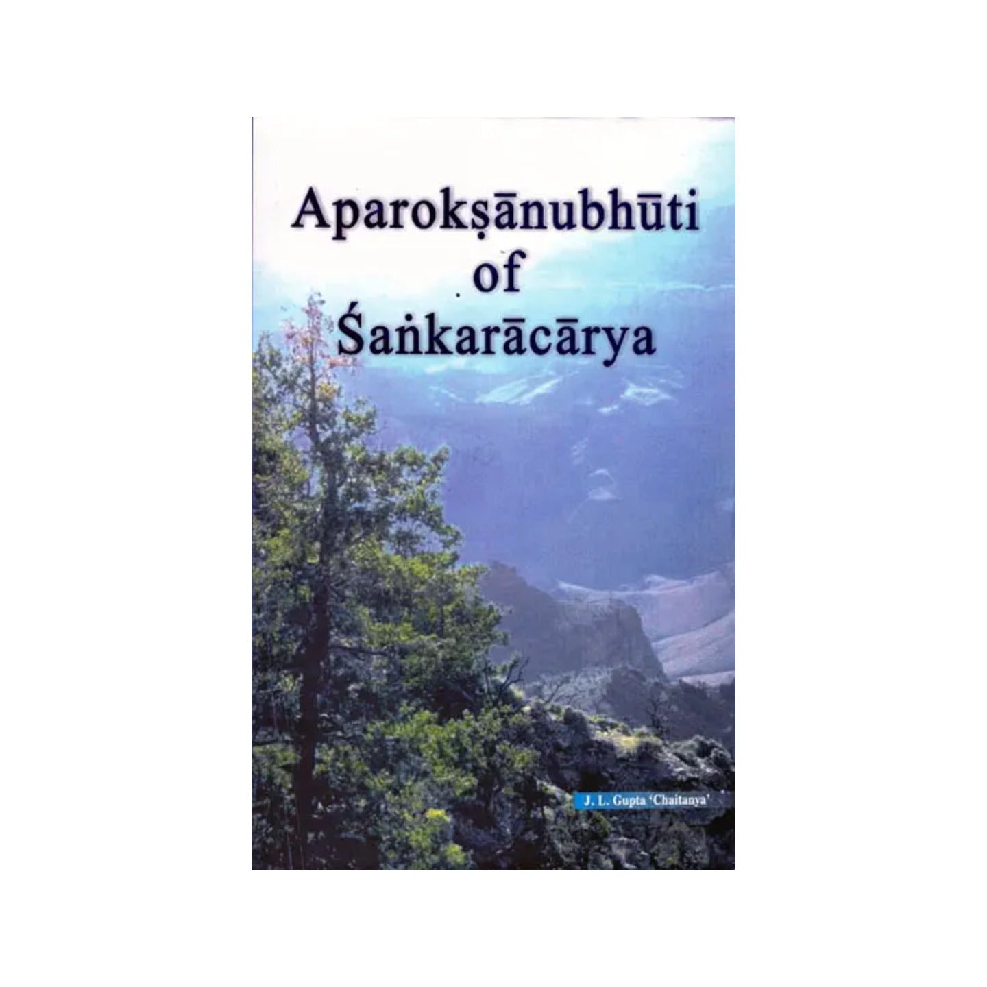 Aparoksanubhuti Or Self-realization Or Rajayoga Of Sankaracarya ((Original Sanskrit Text, Transliteration With English Translation)) - Totally Indian