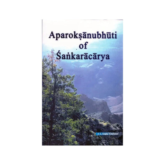 Aparoksanubhuti Or Self-realization Or Rajayoga Of Sankaracarya ((Original Sanskrit Text, Transliteration With English Translation)) - Totally Indian