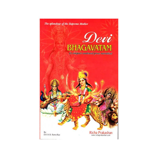 The Splendour Of The Supreme Mother: Devi Bhagavatam (A Compact Condensed Prose Narrative) - Totally Indian