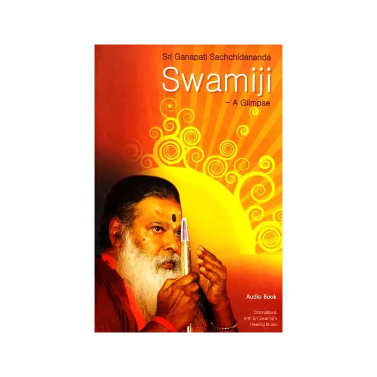 Sri Ganapati Sachchidananda Swamiji – A Glimpse (With Audio Cd) - Totally Indian