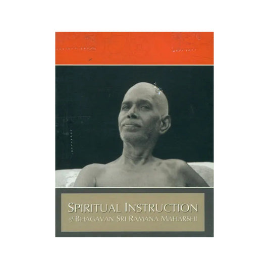 Spiritual Instruction Of Bhagavan Sri Ramana Maharshi - Totally Indian