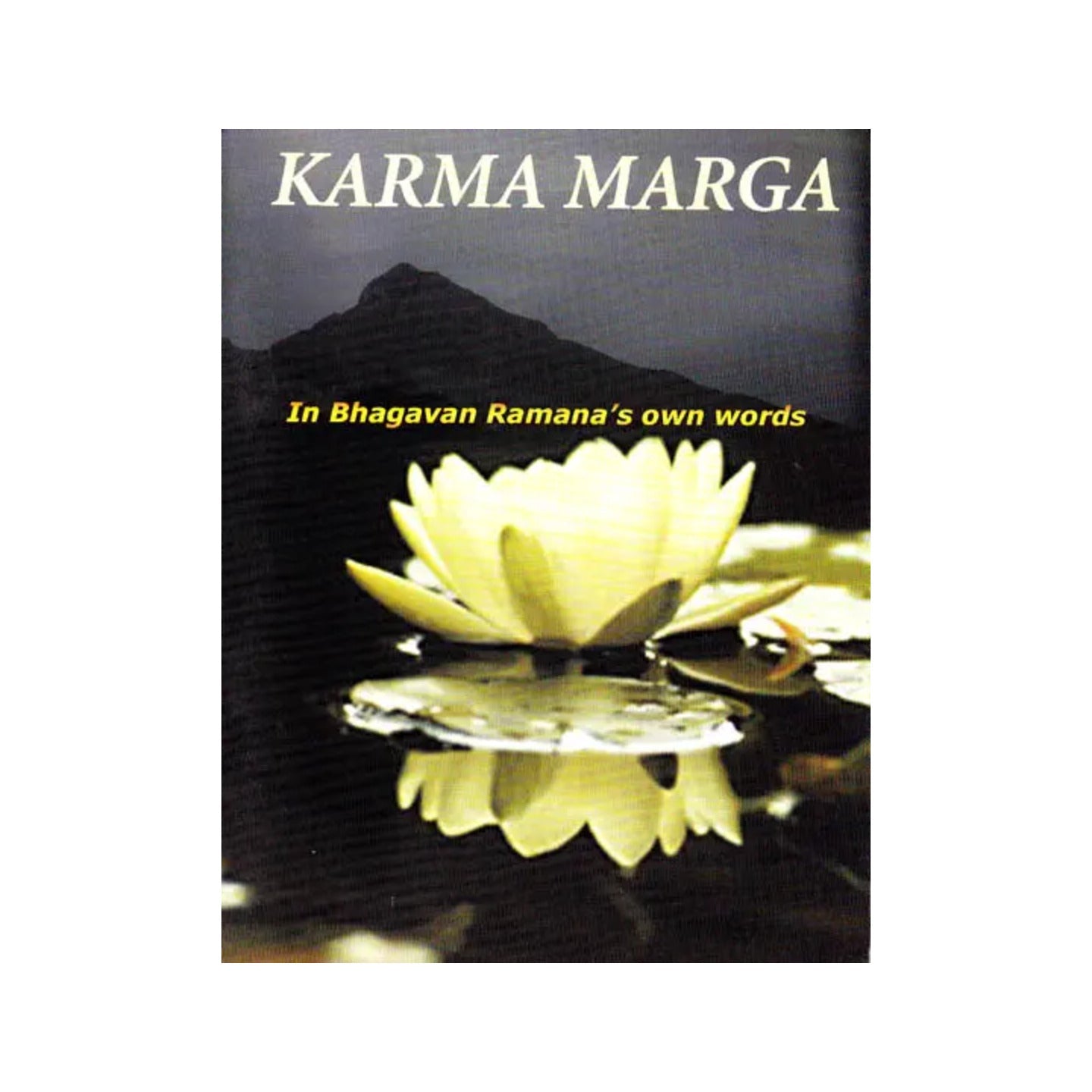 Karma Marga – In Bhagavan Ramana’s Own Words - Totally Indian