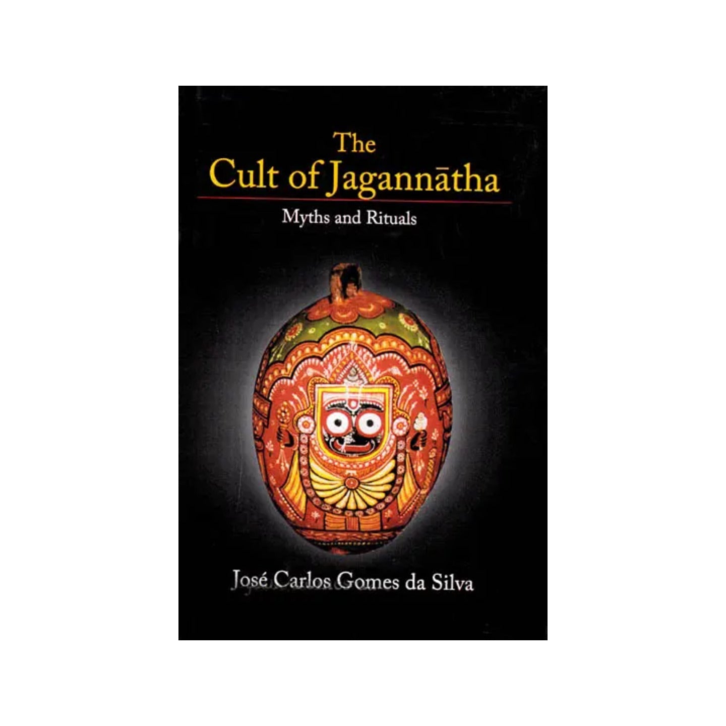 The Cult Of Jagannatha (Myths And Rituals) - Totally Indian