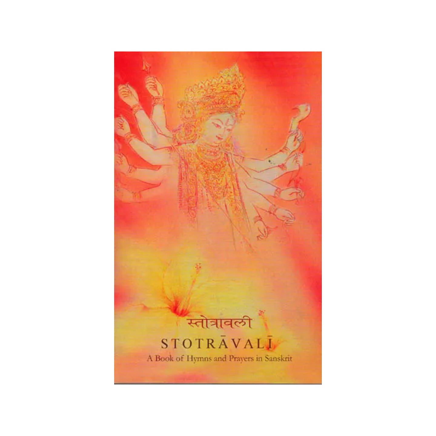 Stotravali: A Book Of Hymns And Prayers ((Sanskrit Text, Transliteration And Translation)) - Totally Indian