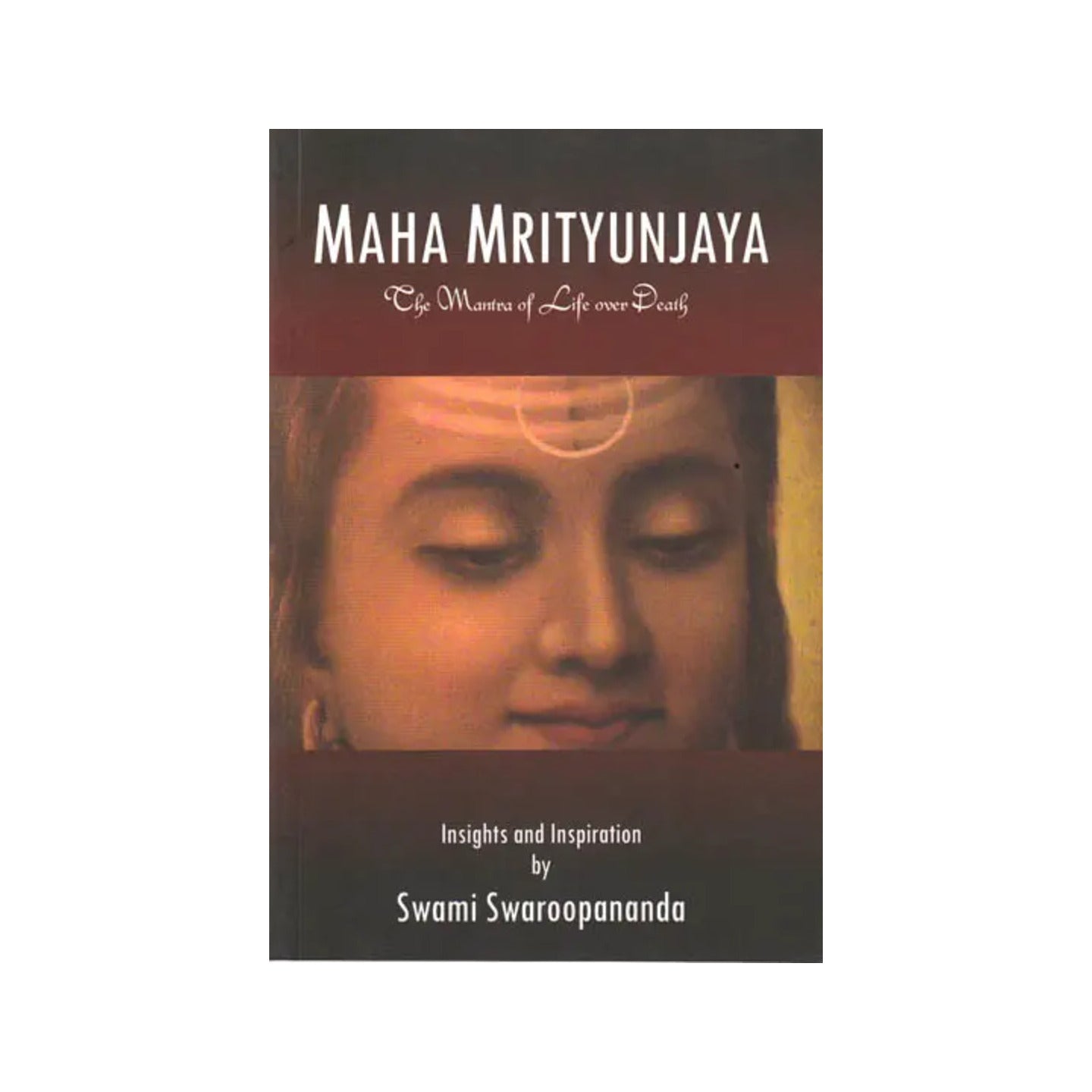 Maha Mrityunjaya: The Mantra Of Life Over Death (Insights And Inspiration) - Totally Indian