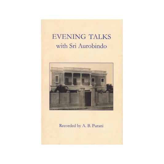 Evening Talks With Sri Aurobindo - Totally Indian