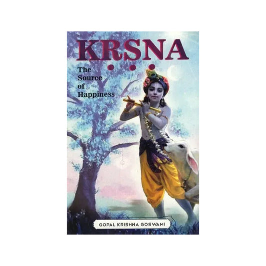 Krsna: The Source Of Happiness - Totally Indian