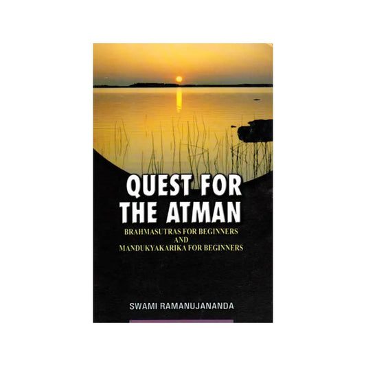 Quest For The Atman (Brahmasutras And Mandukya Karika For Beginners) - Totally Indian