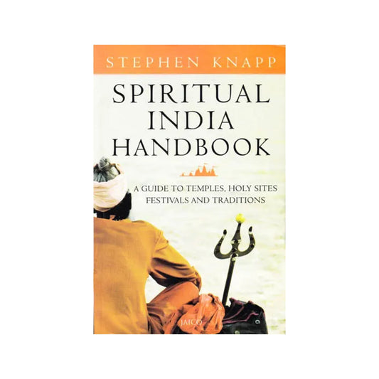 Spiritual India Handbook (A Guide To Temples, Holy Sites, Festivals And Traditions) - Totally Indian