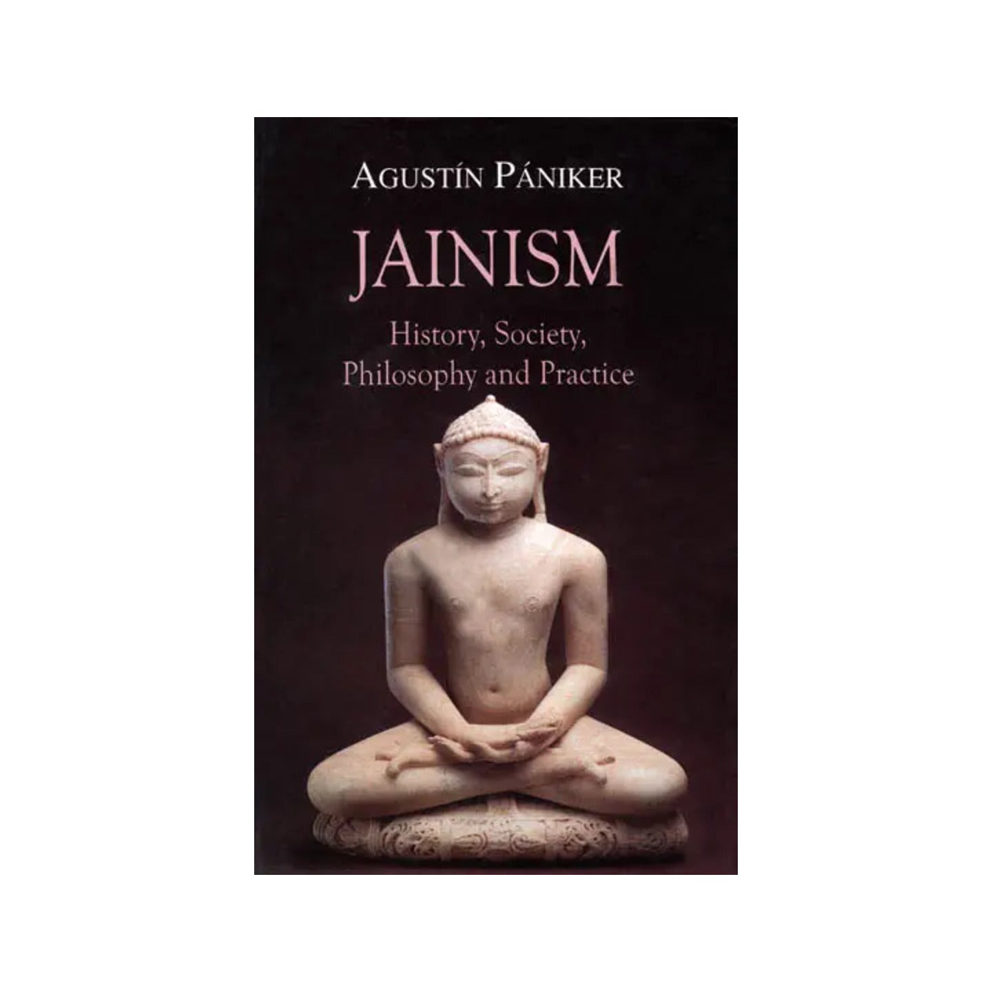 Jainism: History, Society, Philosophy And Practice - Totally Indian